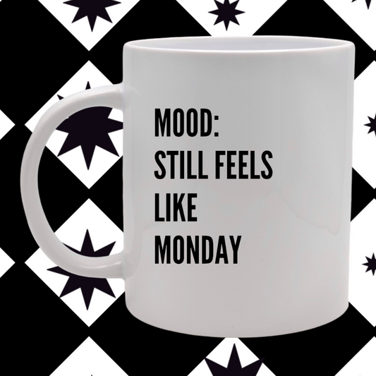 Mood: Still Feels Like Monday - Mug