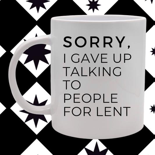 Sorry I Gave Up Talking To People - Mug